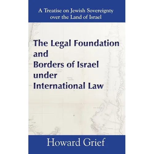 The Legal Foundation and Borders of Israel under International Law - Hardcover