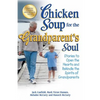 Chicken Soup for the Grandparent's Soul: Stories to Open the Hearts and Rekindle the Spirits of Grandparents - Paperback
