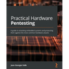 Practical Hardware Pentesting: A guide to attacking embedded systems and protecting them against the most common hardware attacks - Paperback