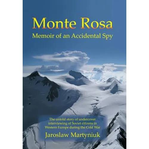 Monte Rosa: Memoir of an Accidental Spy - Hardcover