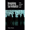 Imagining Surveillance: Eutopian and Dystopian Literature and Film /]cpeter Marks - Paperback