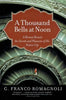 A Thousand Bells at Noon: A Roman Reveals the Secrets and Pleasures of His Native City - Paperback