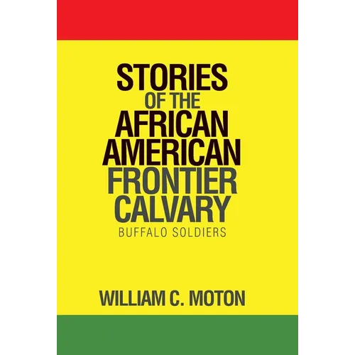 Stories of the African American Frontier Calvary: Buffalo Soldiers - Hardcover