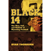 Black 14: The Rise, Fall and Rebirth of Wyoming Football - Paperback