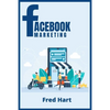 Facebook Marketing: World-Class Techniques for Optimizing Your Page, Increasing Likes, and Creating Captivating Facebook Ads That Produce Powerful Res - Paperback
