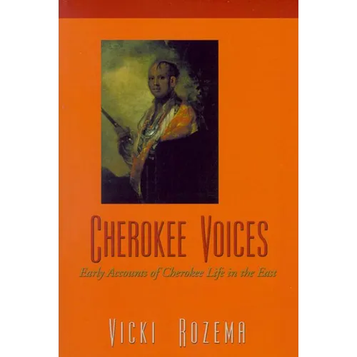 Cherokee Voices: Early Accounts of Cherokee Life in the East - Paperback