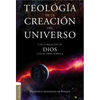 Teología de la Creación del Universo: Y La de la Relación de Dios Con Su Obra Cósmica - Paperback