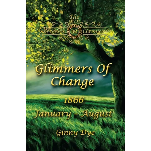 Glimmers of Change (# 7 in the Bregdan Chronicles Historical Fiction Romance Series) - Paperback