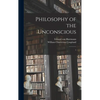 Philosophy of the Unconscious: 1 - Hardcover