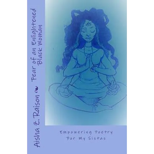 Fear of an Enlightened Black Woman: Empowered Poetry For My Sistas - Paperback