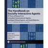 The Handbook on Socially Interactive Agents: 20 Years of Research on Embodied Conversational Agents, Intelligent Virtual Agents, and Social Robotics V - Paperback