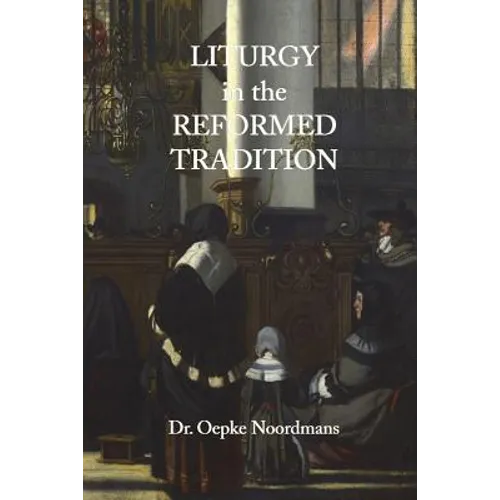 Liturgy in the Reformed Tradition - Paperback