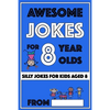 Awesome Jokes for 8 Year Olds: Silly Jokes for kids aged 8 - Paperback