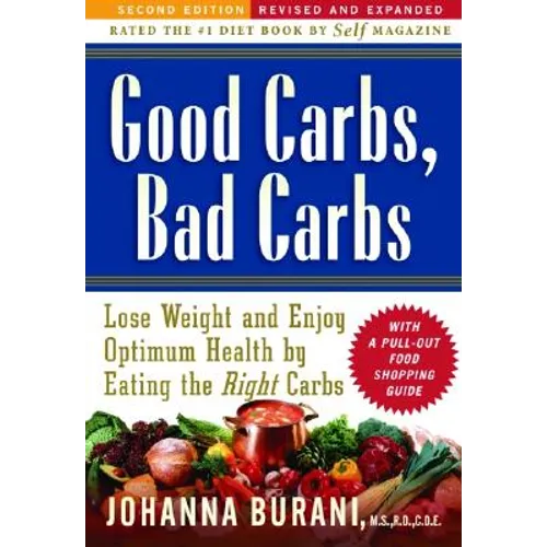 Good Carbs, Bad Carbs: Lose Weight and Enjoy Optimum Health by Eating the Right Carbs - Paperback