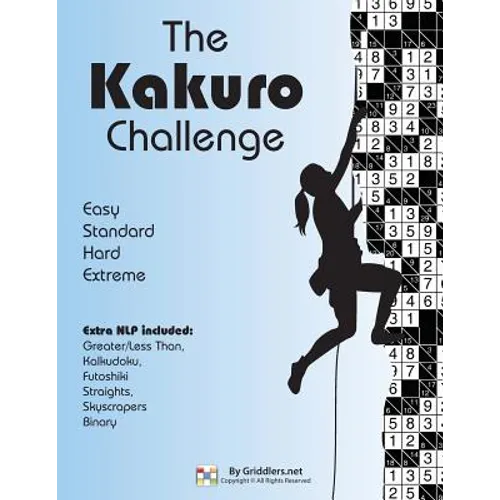 The Kakuro Challenge: Easy, Standard, Hard, Extreme Kakuro Puzzles - Paperback