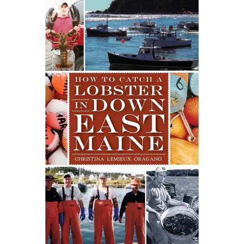 How to Catch a Lobster in Down East Maine - Hardcover