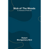 Nick of the Woods; Or, Adventures of Prairie Life - Paperback