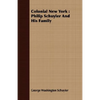Colonial New York: Philip Schuyler And His Family - Paperback