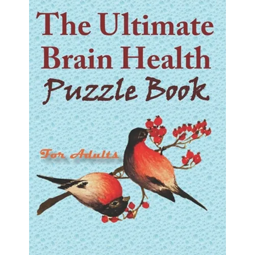 The Ultimate Brain Health Puzzle Book for Adults: word search, sudoku hard, crossword, Kakuro, and mazes 8,5"x11" 105 page - Paperback