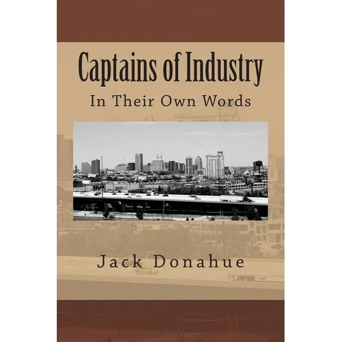 Captains of Industry: In Their Own Words - Paperback