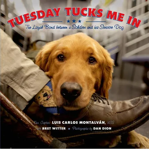 Tuesday Tucks Me in: The Loyal Bond Between a Soldier and His Service Dog - Hardcover