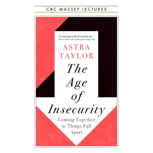 The Age of Insecurity: Coming Together as Things Fall Apart - Paperback