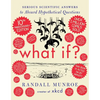 What If? 10th Anniversary Edition: Serious Scientific Answers to Absurd Hypothetical Questions - Hardcover