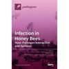 Infection in Honey Bees: Host-Pathogen Interaction and Spillover - Hardcover