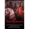 El Imperio Otomano: La historia y el legado del Imperio Transcontinental que dominó Europa Oriental y Medio Oriente durante casi 500 años - Paperback