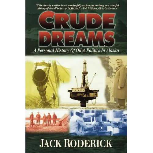 Crude Dreams: A Personal History of Oil and Politics in Alaska - Paperback