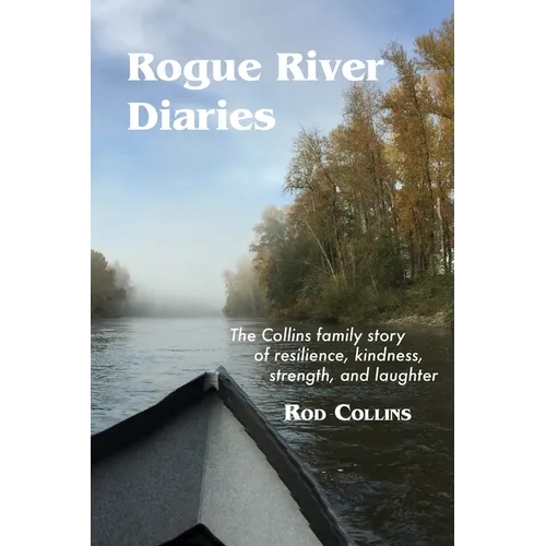 Rogue River Diaries: The Collins family story of resilience, kindness, strength, and laughter - Paperback