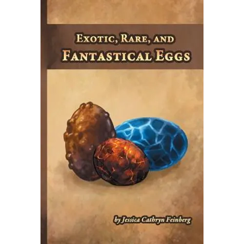 Exotic, Rare, and Fantastical Eggs: A Pocket Field Gude - Paperback
