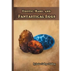 Exotic, Rare, and Fantastical Eggs: A Pocket Field Gude - Paperback