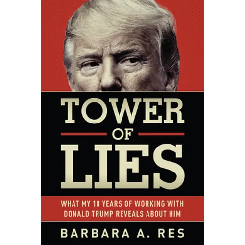 Tower of Lies: What My Eighteen Years of Working with Donald Trump Reveals about Him - Hardcover