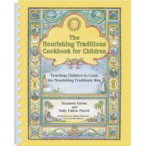 The Nourishing Traditions Cookbook for Children: Teaching Children to Cook the Nourishing Traditions Way - Spiral