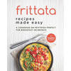 Frittata Recipes Made Easy: A Cookbook on Frittatas Perfect for Breakfast or Brunch - Paperback