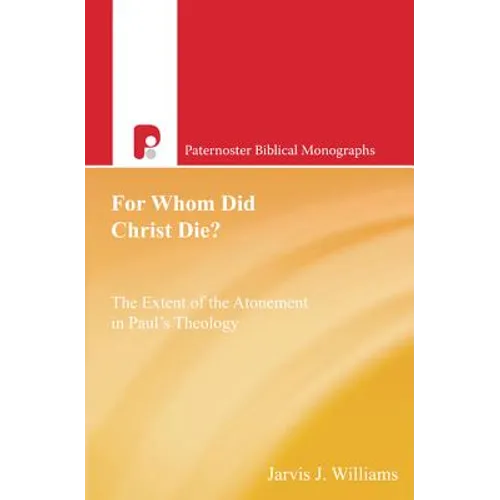 For Whom Did Christ Die?: The Extent of the Atonement in Paul's Theology - Paperback