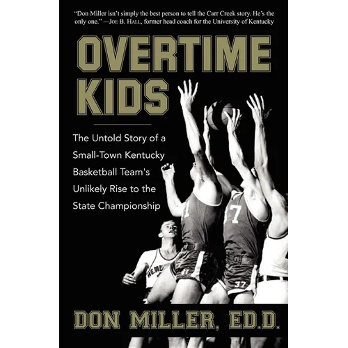Overtime Kids: The Untold Story of a Small-Town Kentucky Basketball Team's Unlikely Rise to the State Championship - Paperback