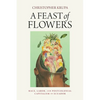A Feast of Flowers: Race, Labor, and Postcolonial Capitalism in Ecuador - Hardcover