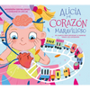 Alicia Y El Corazón Maravilloso: Un Cuento Para Aprender a Respetar Todos Los Corazones / Alicia and the Wonderful Heart - Hardcover