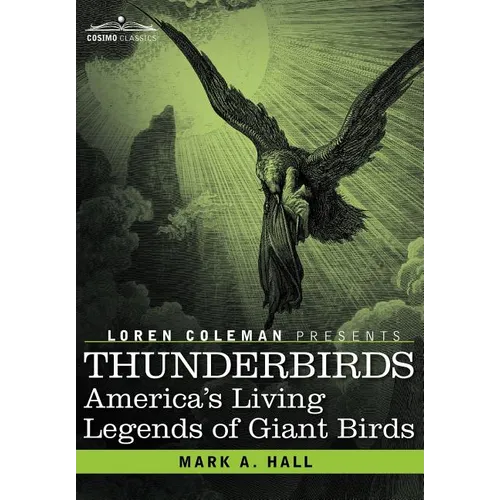 Thunderbirds: America's Living Legends of Giant Birds - Hardcover