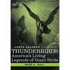 Thunderbirds: America's Living Legends of Giant Birds - Hardcover