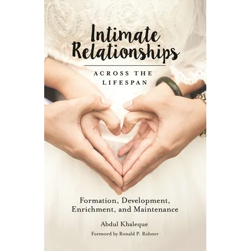 Intimate Relationships Across the Lifespan: Formation, Development, Enrichment, and Maintenance - Hardcover