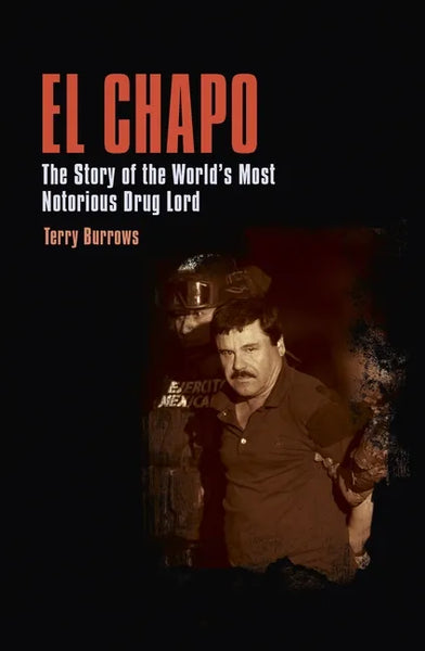 El Chapo: The Story of the World's Most Notorious Drug Lord - Paperback