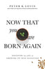 Now That You Are Born Again: Discover the Joy of Growing Up Into Salvation - Paperback