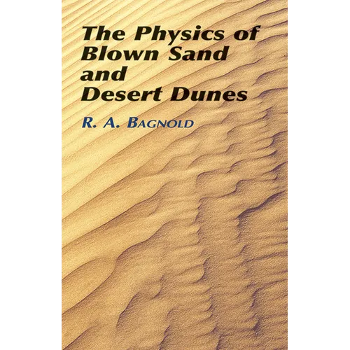 The Physics of Blown Sand and Desert Dunes - Paperback