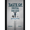 Taste Of Mental Success: A Guide To Mental Transformation & Failure Rehabilitation - Paperback