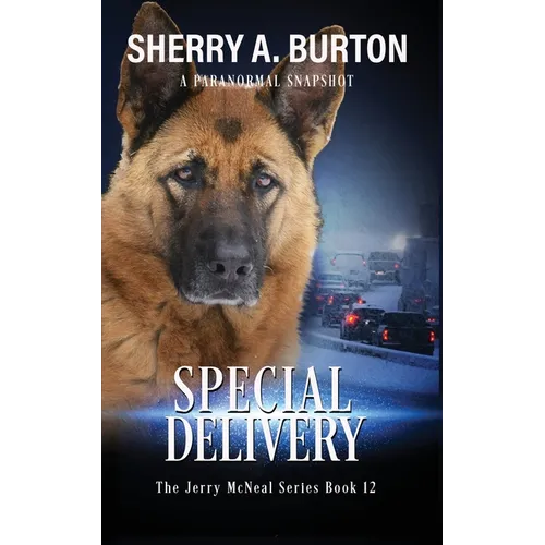 Special Delivery: Join Jerry McNeal And His Ghostly K-9 Partner As They Put Their "Gifts" To Good Use. - Paperback