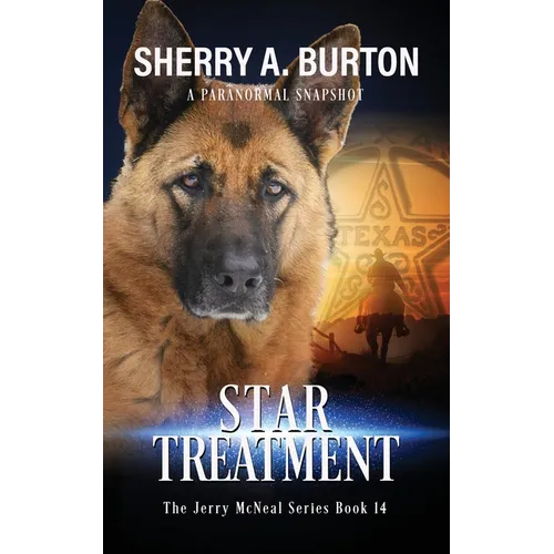 Star Treatment: Join Jerry McNeal And His Ghostly K-9 Partner As They Put Their "Gifts" To Good Use. - Paperback