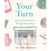 Your Turn: Ways to Celebrate Life Through Storytelling - Paperback
